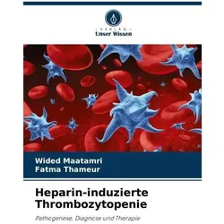 Heparin-induzierte Thrombozytopenie, Fachbücher von Wided Maatamri, Fatma Thameur
