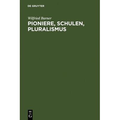 Pioniere, Schulen, Pluralismus, Gebundene Ausgabe von Wilfried Barner, De Gruyter, 978-3-484-10754-0