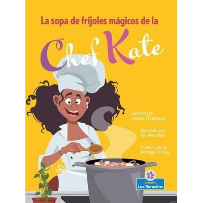 La Sopa de Frijoles Mágicos de la Chef Kate (Chef Kate's Magic Bean Soup), Gebundene Ausgabe von Laurie Friedman, Crabtree, 978-1-03-964859-3