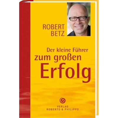 Der kleine Führer zum großen Erfolg, Paperback von Robert Betz, Betz, Robert