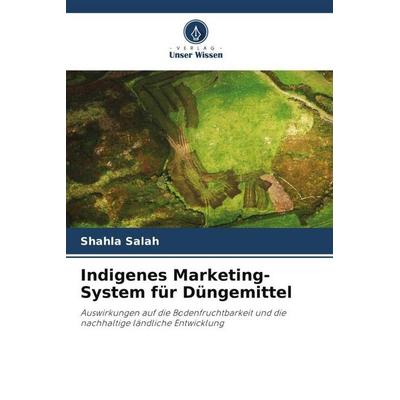 Indigenes Marketing-System für Düngemittel, Taschenbuch von Shahla Salah, Verlag Unser Wissen, 978-620-5-42767-5