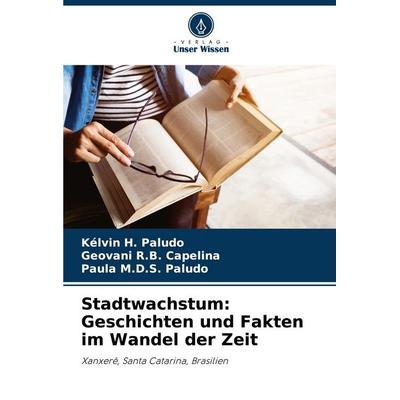 Stadtwachstum: Geschichten und Fakten im Wandel der Zeit, Taschenbuch von Kélvin H. Paludo,Geovani R. B. Capelina,Paula S. Paludo, Verlag Unser
