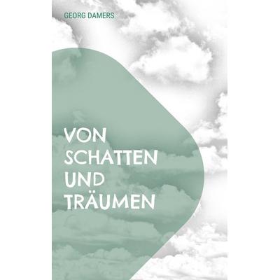 Von Schatten und Träumen, Taschenbuch von Georg Damers, BoD – Books on Demand, 978-3-7543-2846-0