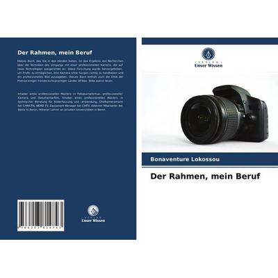 Der Rahmen, mein Beruf, Taschenbuch von Bonaventure Lokossou, Verlag Unser Wissen, 978-620-3-81474-3