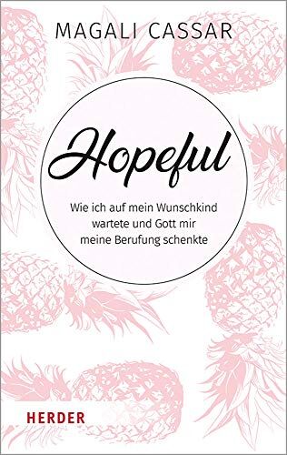 Magali Cassar - Hopeful: Wie ich auf mein Wunschkind wartete und Gott mir meine Berufung schenkte - Preis vom 16.10.2026 11:41:07 h