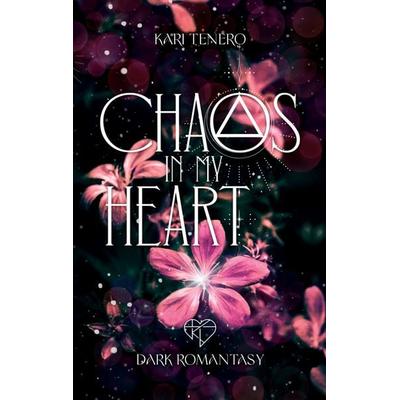 Chaos in my Heart, Taschenbuch von Kari Tenero, BoD – Books on Demand, 978-3-7568-1330-8