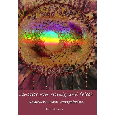 Jenseits von richtig und falsch, Gebundene Ausgabe von Eva Polivka, Buchschmiede, 978-3-99110-834-4