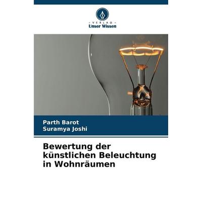 Bewertung der künstlichen Beleuchtung in Wohnräumen, Taschenbuch von Parth Barot,Suramya Joshi, Verlag Unser Wissen, 978-620-9-07545-2