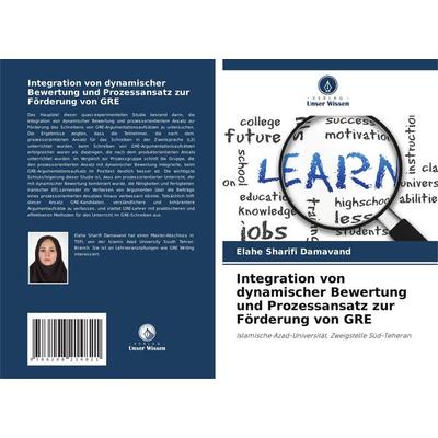 Integration von dynamischer Bewertung und Prozessansatz zur Förderung von GRE, Taschenbuch von Elahe Sharifi Damavand, Verlag Unser Wissen,