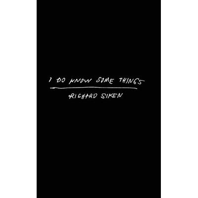 I Do Know Some Things, Gebundene Ausgabe von Richard Siken, Ingram Publishers Services, 978-1-55659-624-7