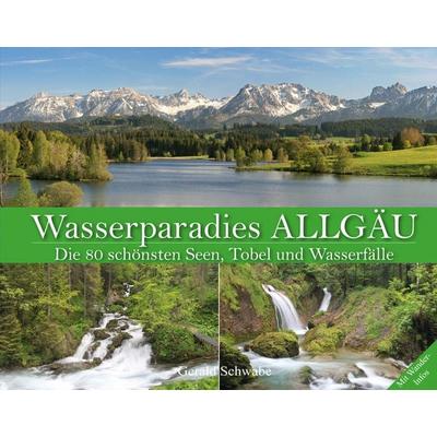 Wasserparadies Allgäu, Gebundene Ausgabe von Gerald Schwabe, Alpenverlag Schwabe, 978-3-949988-05-9