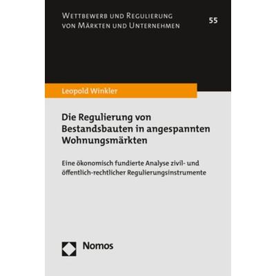 Die Regulierung von Bestandsbauten in angespannten Wohnungsmärkten, Gebundene Ausgabe von Leopold Winkler, Nomos, 978-3-7560-0336-5