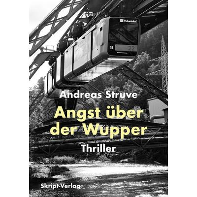 Angst über der Wupper, Taschenbuch von Andreas Struve, Skript, 978-3-912251-10-4