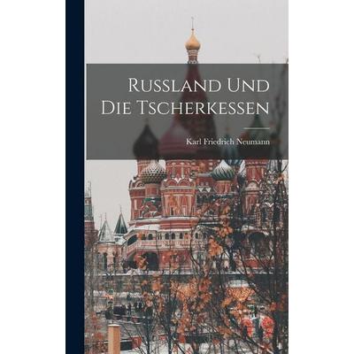 Russland und die Tscherkessen, Gebundene Ausgabe von Karl Friedrich Neumann, Legare Street Press, 978-1-01-576055-4
