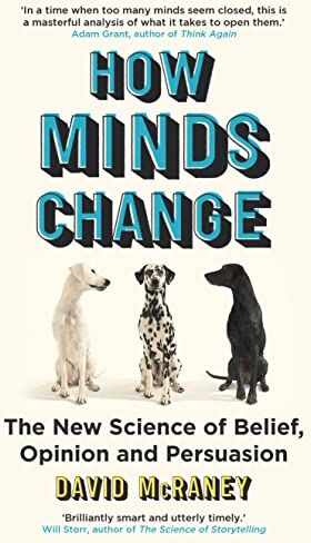 David McRaney - How Minds Change: The New Science of Belief, Opinion and Persuasion - Preis vom 13.10.2026 19:28:25 h