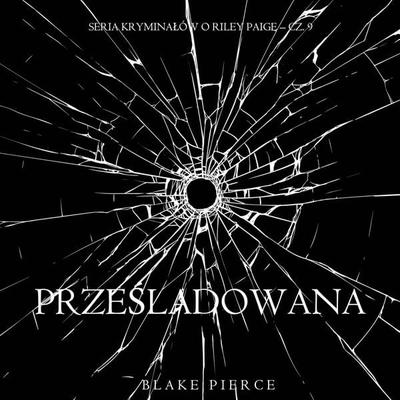 Prześladowana (Seria kryminałów o Riley Paige – Cz. 9) - Blake Pierce, Audio, 9798341595538