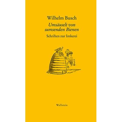 Umsäuselt von sumsenden Bienen, Gebundene Ausgabe von Wilhelm Busch, Wallstein, 978-3-8353-1868-7
