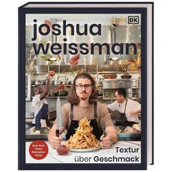 Joshua Weissman: Textur über Geschmack, Ratgeber von Helmut Ertl, Joshua Weissman