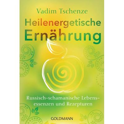 Heilenergetische Ernährung, Taschenbuch von Vadim Tschenze, Goldmann, 978-3-442-22219-3