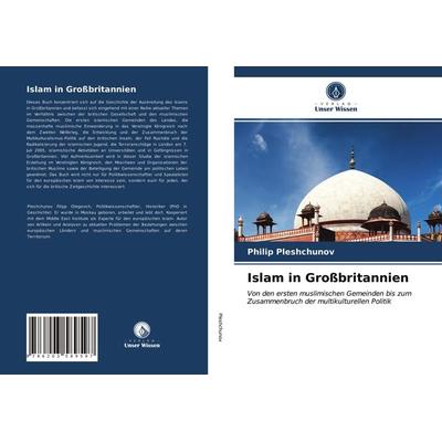 Islam in Großbritannien, Taschenbuch von Philip Pleshchunov, Verlag Unser Wissen, 978-620-3-58959-7