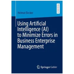 Using Artificial Intelligence (AI) to Minimize Errors in Business Enterprise Management, Fachbücher
