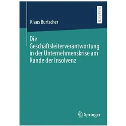 Die Geschäftsleiterverantwortung in der Unternehmenskrise am Rande der Insolvenz, Fachbücher von Klaus Burtscher