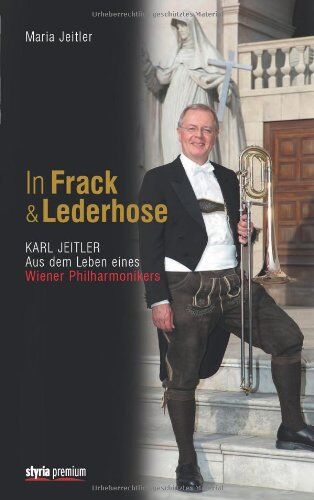 Maria Jeitler - In Frack und Lederhose: Karl Jeitler. Aus dem Leben eines Wiener Philharmonikers Mit CD - Preis vom 30.09.2026 22:30:23 h