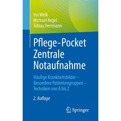 Pflege-Pocket Zentrale Notaufnahme, Taschenbuch von Ina Welk,Michael Kegel,Tobias Herrmann, Springer Berlin, 978-3-662-66585-5