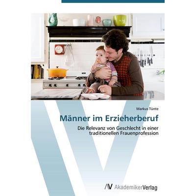 Männer im Erzieherberuf, Taschenbuch von Markus Tünte, AV Akademikerverlag, 978-3-639-42169-9