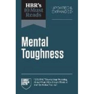 Hbr's 10 Must Reads on Mental Toughness, Updated and Expanded (Featuring How to Stop Worrying about What Other People Think of You by Michael
