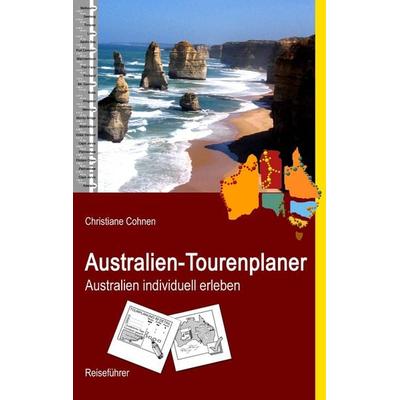 Australien-Tourenplaner, Taschenbuch von Christiane Cohnen, BoD – Books on Demand