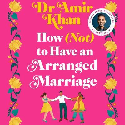 How (Not) to Have an Arranged Marriage - Amir Khan, Audio, 9781035008261