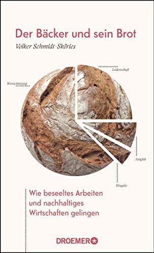 Volker Schmidt-Sköries - Der Bäcker und sein Brot: Wie beseeltes Arbeiten und nachhaltiges Wirtschaften gelingen - Preis vom 09.10.2026 07:28:09 h