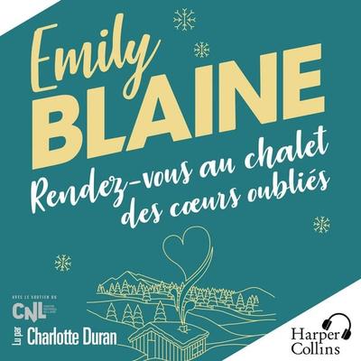 Rendez-vous au chalet des cœurs oubliés - Emily Blaine, MP3, 9782280499927