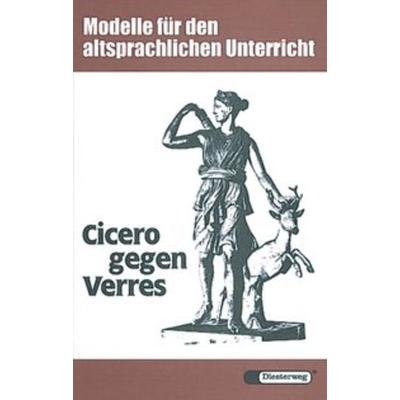 Cicero gegen Verres, Taschenbuch von "Lateinische Anfangslektüre" Kölner Arbeitskreis, Verlag Moritz Diesterweg in Westermann Bildungsmedien,