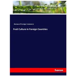Fruit Culture in Foreign Countries, Fachbücher von Bureau of Foreign Commerce