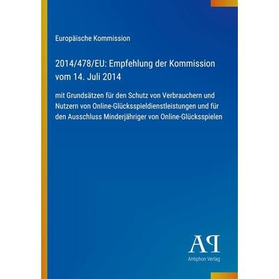 2014/478/EU: Empfehlung der Kommission vom 14. Juli 2014, Taschenbuch von Europäische Kommission, Antiphon Verlag, 978-3-387-71995-6