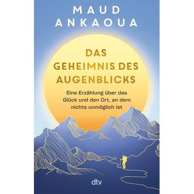 Das Geheimnis des Augenblicks, Taschenbuch von Maud Ankaoua, dtv, 978-3-423-26234-7
