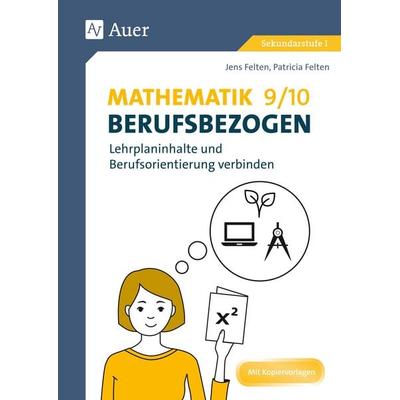 Mathematik 9-10 berufsbezogen, Geheftet von Patricia Felten,Jens Felten, Auer Verlag in der AAP Lehrerwelt GmbH, 978-3-403-08043-5