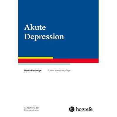 Akute Depression, Taschenbuch von Hautzinger, Hogrefe Verlag, 978-3-8017-3167-0