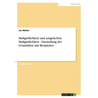 Maßgeblichkeit und umgekehrte Maßgeblichkeit - Darstellung der Grundsätze mit Beispielen, Taschenbuch von Jan Möller, GRIN, 978-3-638-68480-4