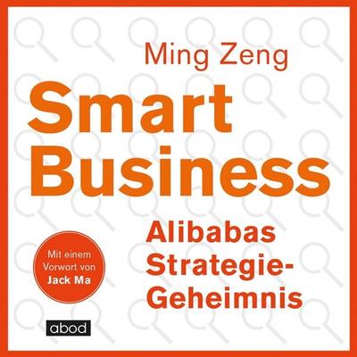 Smart Business - Alibabas Strategie-Geheimnis - Jack Ma,Ming Zeng, Audio, 4066004654614