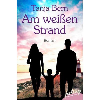 Am weißen Strand, Taschenbuch von Tanja Bern, Feelings, 978-3-426-21574-6