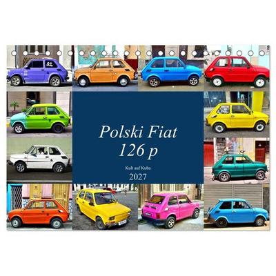 Polski Fiat 126p - Kult auf Kuba (Tischkalender 2027 DIN A5 quer), CALVENDO Monatskalender
