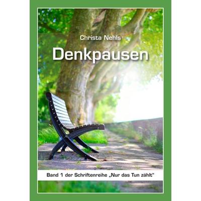 Denkpausen, Taschenbuch von Christa Nehls, Verlag Menschin, 978-3-944126-00-5