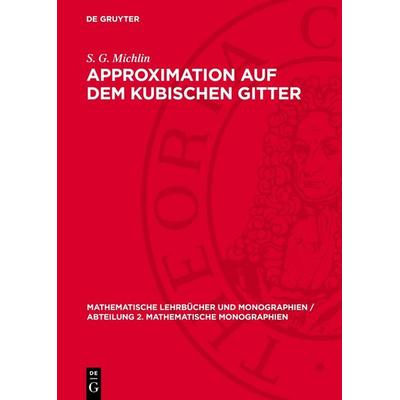 Approximation auf dem kubischen Gitter, Gebundene Ausgabe von S. G. Michlin, De Gruyter, 978-3-11-274216-7