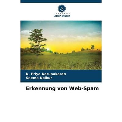 Erkennung von Web-Spam, Taschenbuch von K. Priya Karunakaran,Seema Kolkur, Verlag Unser Wissen, 978-620-9-25590-8