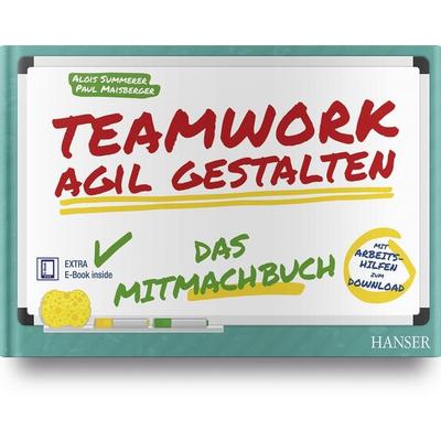Teamwork agil gestalten – Das Mitmachbuch, Sonstige von Alois Summerer,Paul Maisberger, Carl Hanser