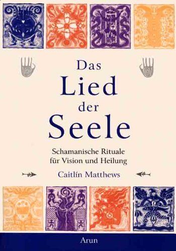 Caitlin Matthews - Das Lied der Seele: Schamanische Rituale für Vision und Heilung - Preis vom 02.10.2026 23:42:20 h