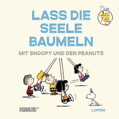 Peanuts Geschenkbuch: Lass die Seele baumeln mit Snoopy und den Peanuts, Gebundene Ausgabe von Charles M. Schulz, Lappan, 978-3-8303-6459-7